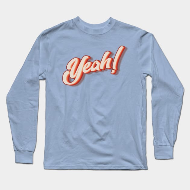 Yeah Long Sleeve T-Shirt by n23tees